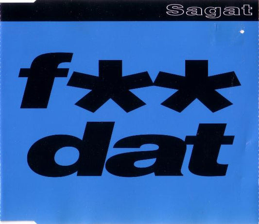 Sagat : F** Dat (CD, Maxi)