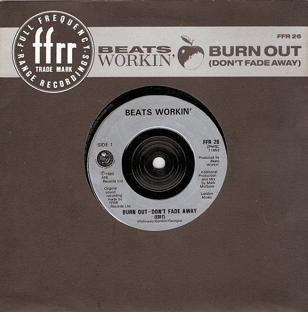 Beats Workin' : Burn Out (Don't Fade Away) (7", Single)