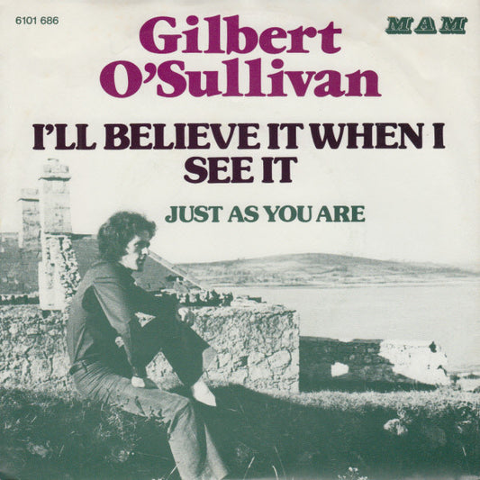 Gilbert O'Sullivan : I'll Believe It When I See It (7", Single)