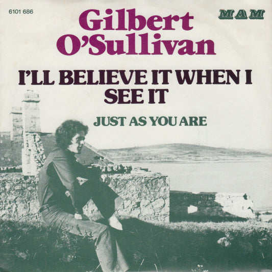Gilbert O'Sullivan : I'll Believe It When I See It (7", Single)