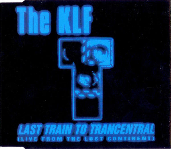 The KLF : Last Train To Trancentral (Live From The Lost Continent) (CD, Single)