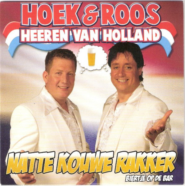 Hoek & Roos AKA Heeren Van Holland : Natte Kouwe Rakker (Biertje Op De Bar) (CD, Single)