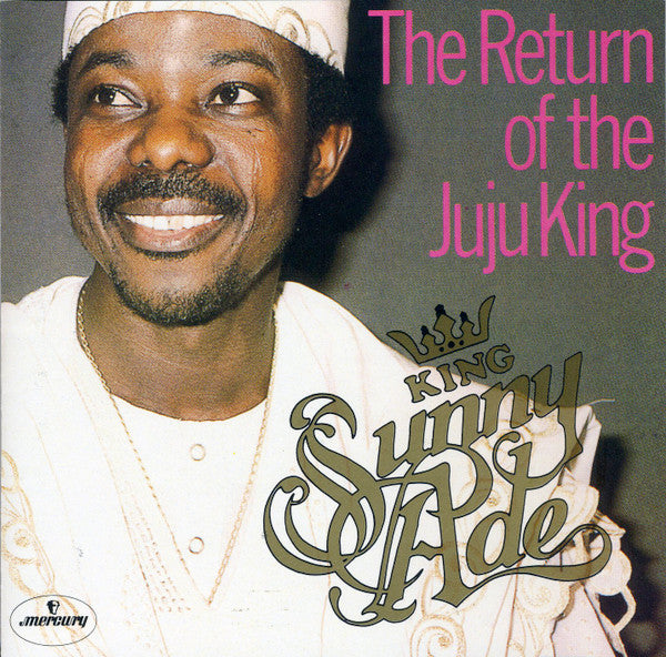 King Sunny Ade : The Return Of The Juju King (CD, Comp)
