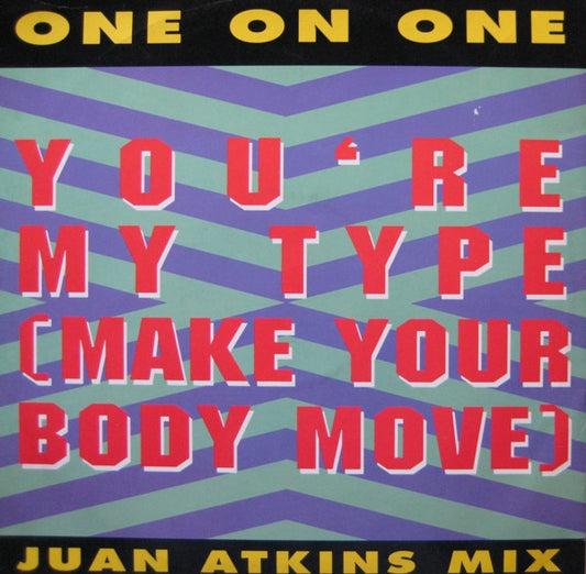 One On One : You're My Type (Make Your Body Move) (12")