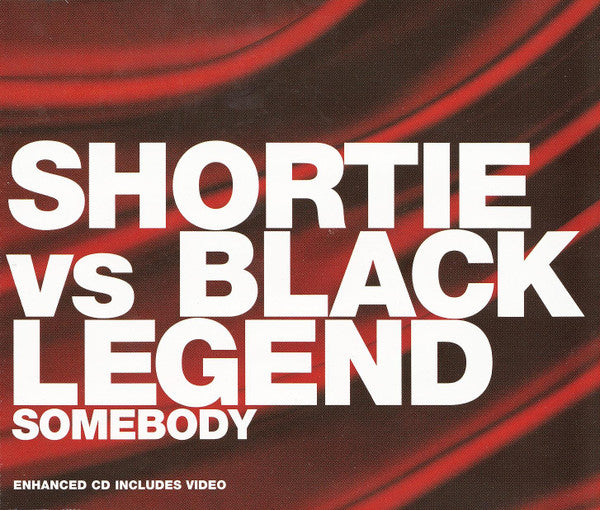 Shortie Vs Black Legend : Somebody (CD, Single, Enh)