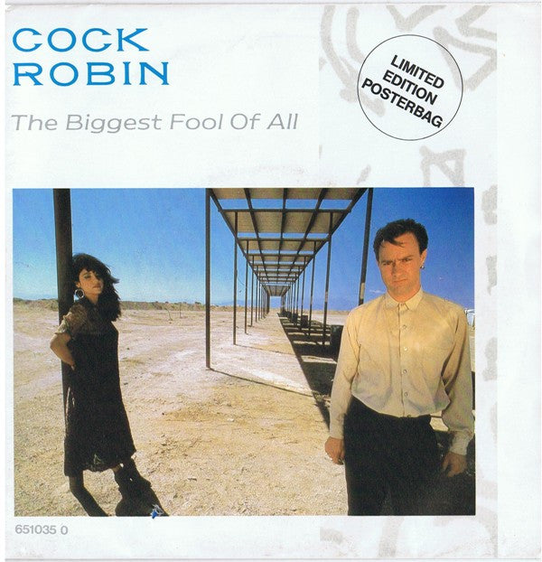 Cock Robin : The Biggest Fool Of All (7", Single, Ltd, Pos)