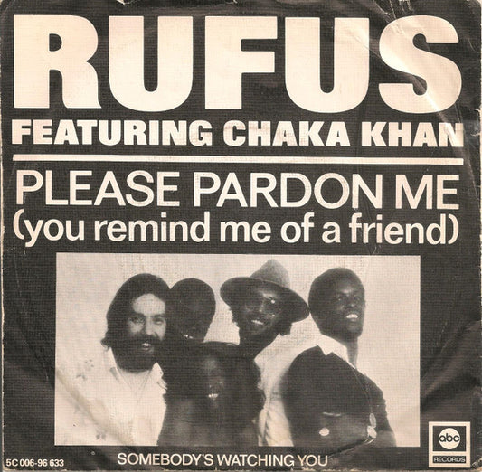 Rufus & Chaka Khan : Please Pardon Me (You Remind Me Of A Friend) (7", Single)