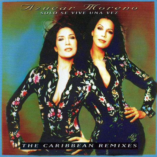 Azucar Moreno : Solo Se Vive Una Vez (The Caribbean Remixes) (CD, Maxi)