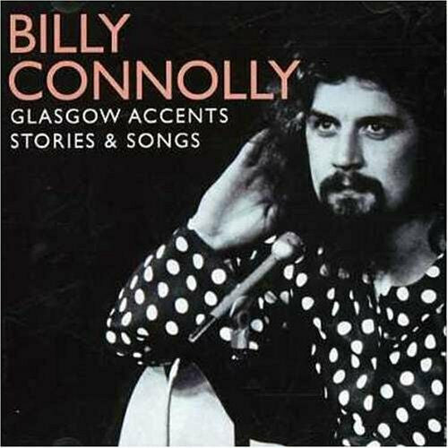 Billy Connolly : Glasgow Accents: Stories & Songs (CD, Comp)