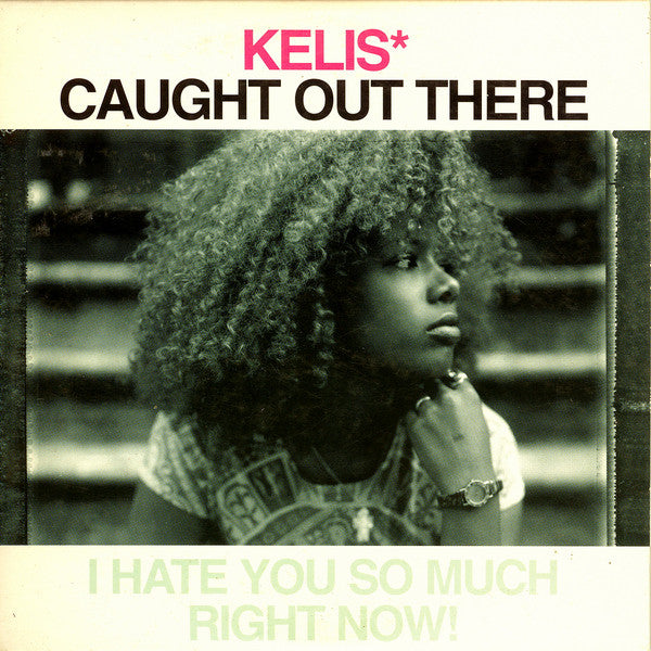 Kelis : Caught Out There (I Hate You So Much Right Now!) (CD, Single, Car)