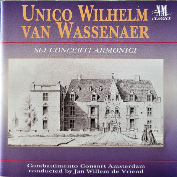 Unico Wilhelm Van Wassenaer - Combattimento Consort Amsterdam, Jan Willem de Vriend : Sei Concerti Armonici (CD)