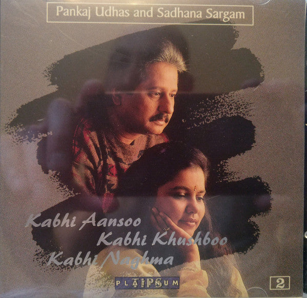Pankaj Udhas and Sadhana Sargam : Kabhi Aansoo, Kabhi Khushboo, Kabhi Naghma - Vol 2 (CD)
