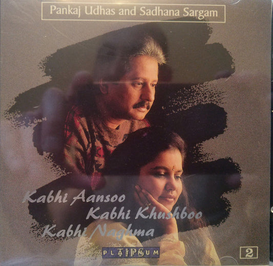 Pankaj Udhas and Sadhana Sargam : Kabhi Aansoo, Kabhi Khushboo, Kabhi Naghma - Vol 2 (CD)