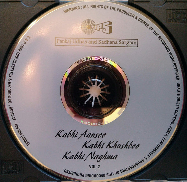 Pankaj Udhas and Sadhana Sargam : Kabhi Aansoo, Kabhi Khushboo, Kabhi Naghma - Vol 2 (CD)