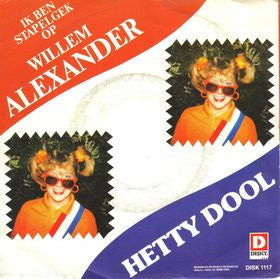 Hetty Dool : Ik Ben Stapelgek Op Willem Alexander (7", Single)
