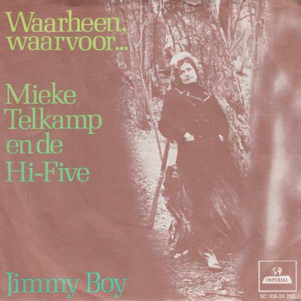 Mieke Telkamp En De Hi-Five : Waarheen, Waarvoor... / Jimmy Boy (7", Single)