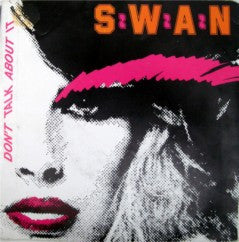 Swan (2) : Don't Talk About It (7")