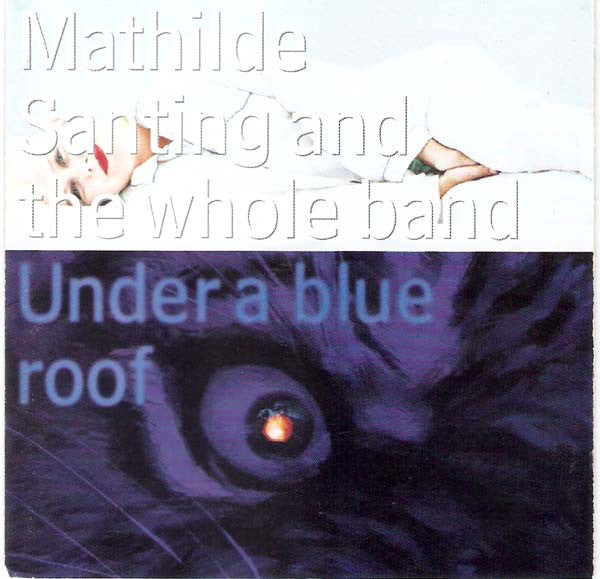 Mathilde Santing And The Whole Band : Under A Blue Roof (CD, Album)