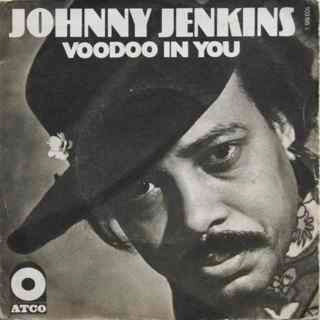 Johnny Jenkins : Voodoo In You / Blind Bats And Swanp Rats (7")