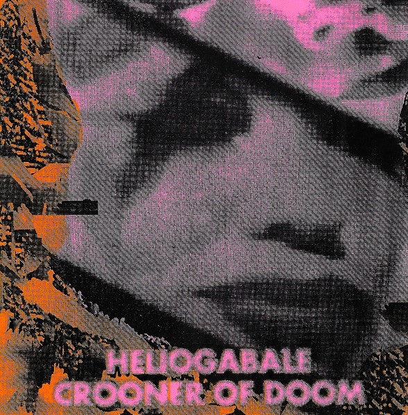 Heliogabale / The Crooner Of Doom : Heliogabale / Crooner Of Doom (7", EP, Ora)