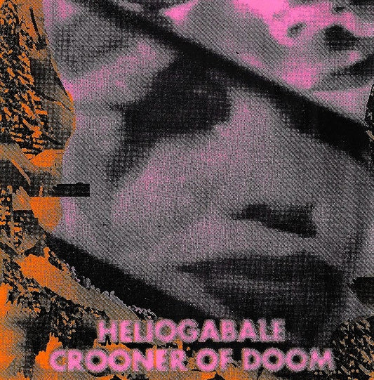 Heliogabale / The Crooner Of Doom : Heliogabale / Crooner Of Doom (7", EP, Ora)