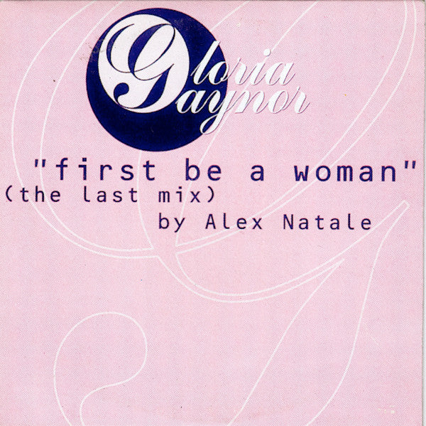 Gloria Gaynor : First Be A Woman (The Last Mix) (CD, Maxi)