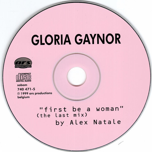 Gloria Gaynor : First Be A Woman (The Last Mix) (CD, Maxi)