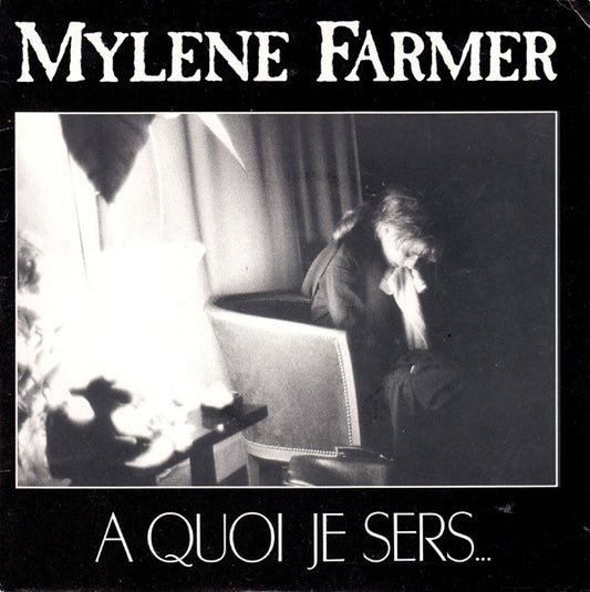 Mylène Farmer : A Quoi Je Sers... (7", Single, Sil)