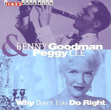 Benny Goodman & Peggy Lee : Why Don't You Do Right (CD, Comp)