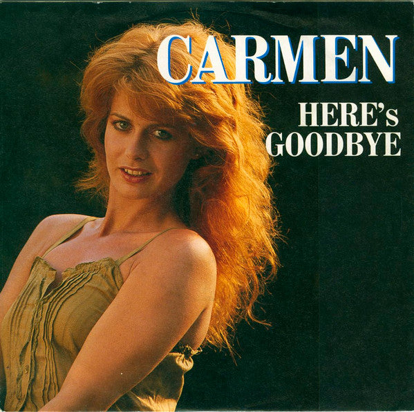 Carmen (2) : Here's Goodbye (7", Single)