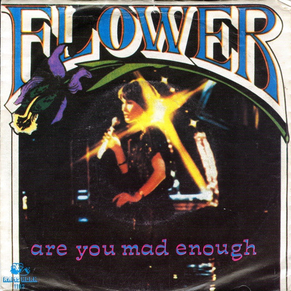 Flower (2) : Are You Mad Enough (7")