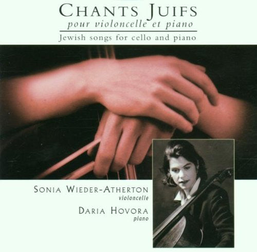 Sonia Wieder-Atherton, Daria Hovora : Chants Juifs Pour Violoncelle Et Piano = Jewish Songs For Cello And Piano (CD, RE)