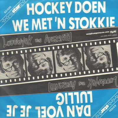 Lodewijck Van Avezaath : Dan Voel Je Je Lullig / Hockey Doen We Met 'n Stokkie (7", Single)