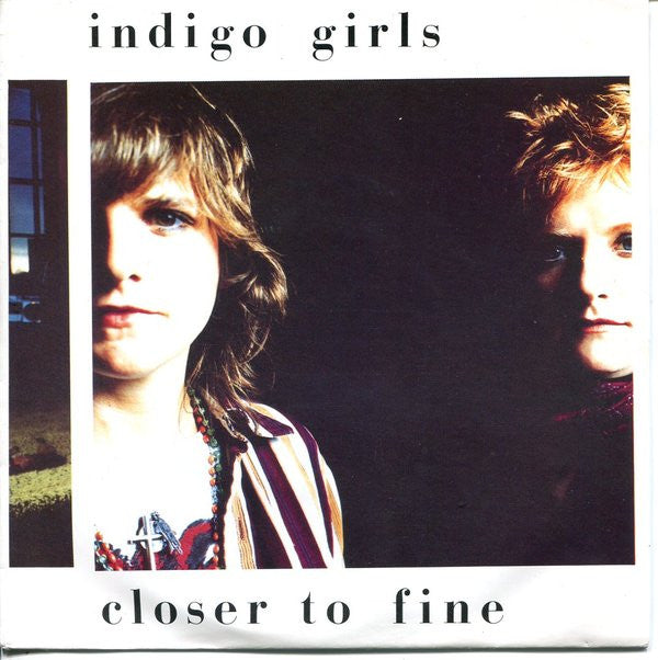 Indigo Girls : Closer To Fine (7", Single)
