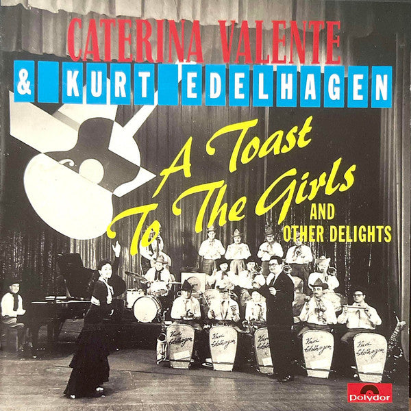 Caterina Valente, Kurt Edelhagen : A Toast To The Girls And Other Delights (CD, Comp)