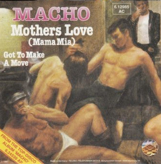 Macho : Mothers Love (Mama Mia) / Got To Make A Move (7", Single)