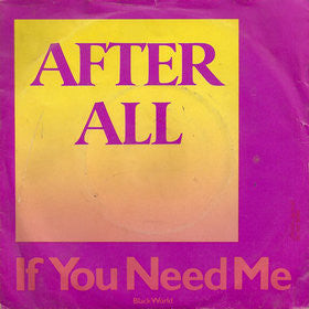 After All (2) : If You Need Me (7", Single)
