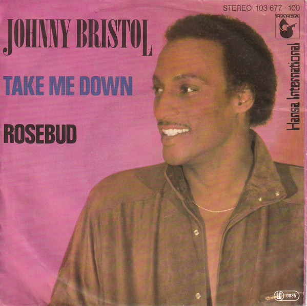 Johnny Bristol : Take Me Down / Rosebud (7", Single)