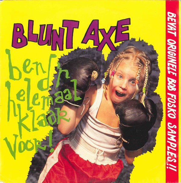 Blunt Axe : Ben D'r Helemaal Klaar Voor! (7", Single)