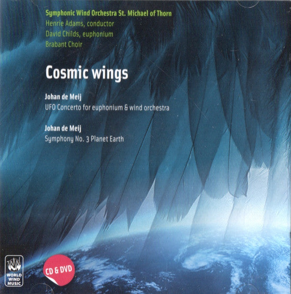 Johan de Meij - Symphonic Wind Orchestra St. Michael Of Thorn*, Henrie Adams, David Childs, Brabant Choir* : Cosmic Wings: UFO Concerto For Euphonium & Wind Orchestra / Symphony No. 3 Planet Earth (CD + DVD)