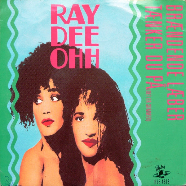 Ray Dee Ohh : Brændende Læber / Tænker Du På (Det Er Sommer) (7")