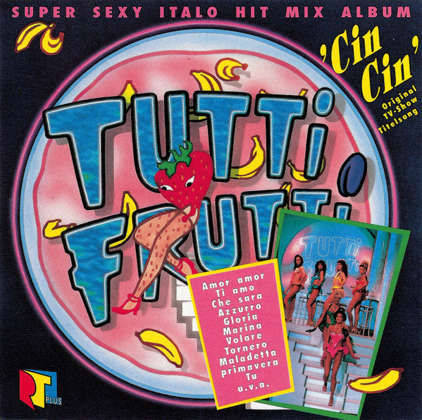 The Tutti Frutti-Girls : Super Sexy Italo Hit Mix Album (CD, Album, P/Mixed)