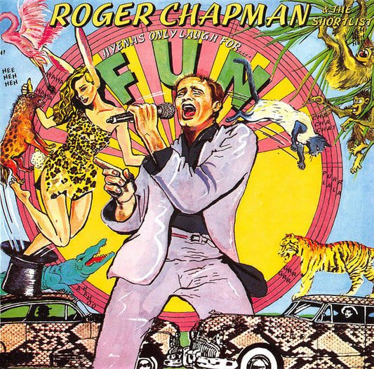 Roger Chapman & The Shortlist : Hyenas Only Laugh For Fun (CD, Album, RE)