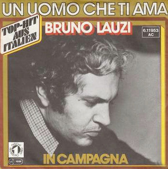 Bruno Lauzi : Un Uomo Che Ti Ama / In Campagna (7", Single)