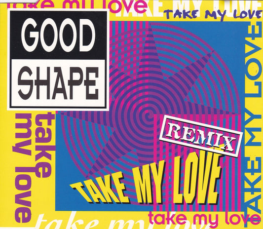 Good Shape : Take My Love (Remix) (CD, Maxi)