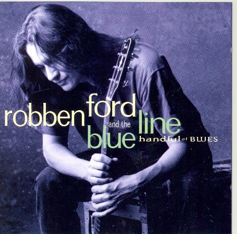 Robben Ford & The Blue Line : Handful Of Blues (CD, Album)