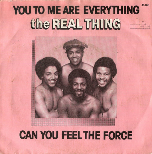 The Real Thing : You To Me Are Everything / Can You Feel The Force (7")