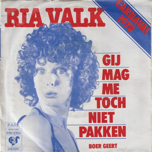 Ria Valk : Gij Mag Me Toch Niet Pakken (7", Single)