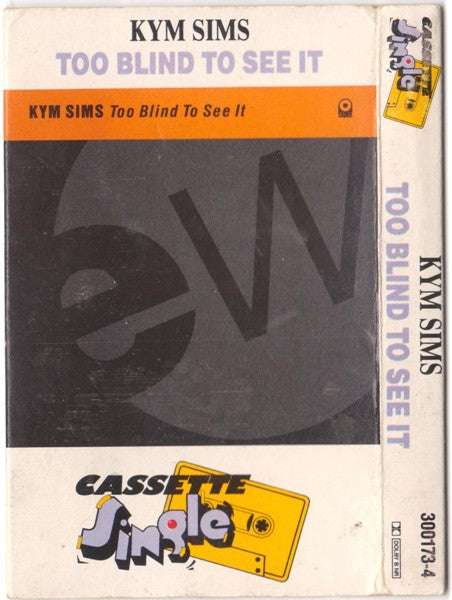 Kym Sims : Too Blind To See It (Cass, Single)
