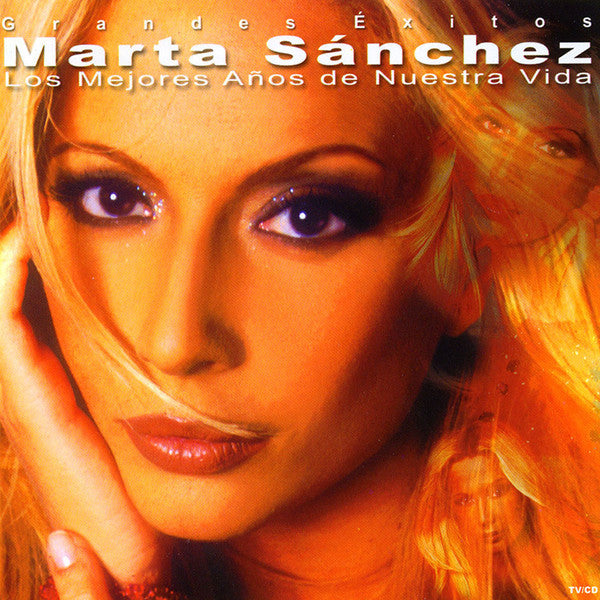 Marta Sánchez : Los Mejores Años De Nuestra Vida (Grandes Éxitos) (2xCD, Comp)